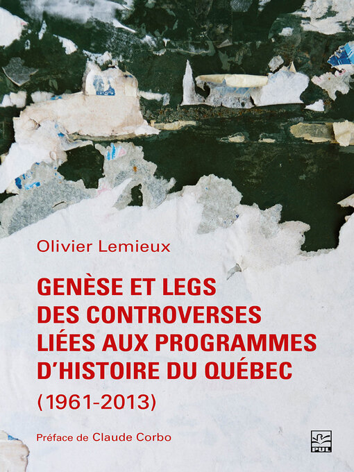 Title details for Genèse et legs des controverses liées aux programmes d'histoire du Québec (1961-2013) by Olivier Lemieux - Available